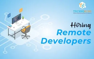 Everything You Should Know About Hiring Remote Developers In 2023: What, Why, And How