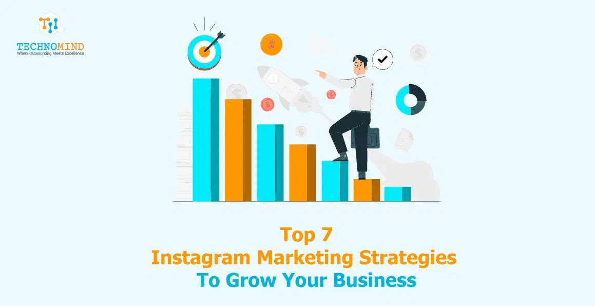 Top 7 Instagram Marketing Strategies To Grow Your Business